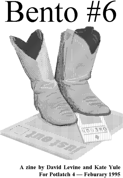 Bento #6 - A zine by David Levine and Kate Yule for Potlatch 4 - Feburary [sic] 1995